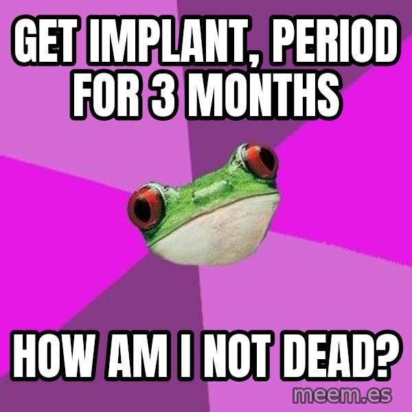 Foul Bachelorette Frog meme: Get implant, period for 3 months / How am I not dead?