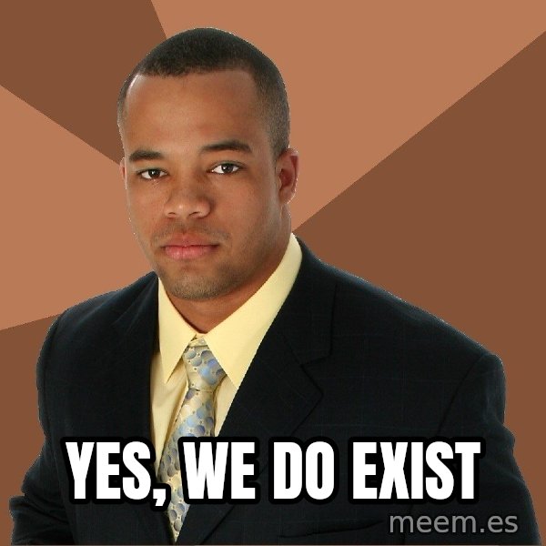 Successful Black Man meme: yes, we do exist