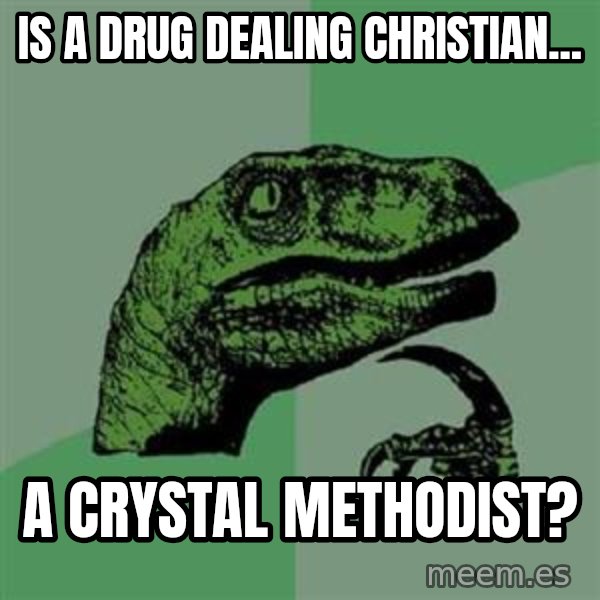 Philosoraptor meme: Is a drug dealing christian... / a crystal methodist?