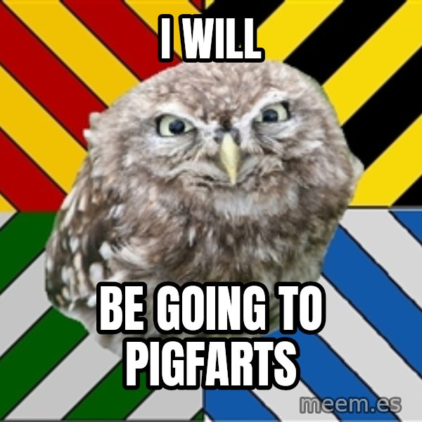 JEALOUS POTTEROMAN meme: I will / be going to pigfarts