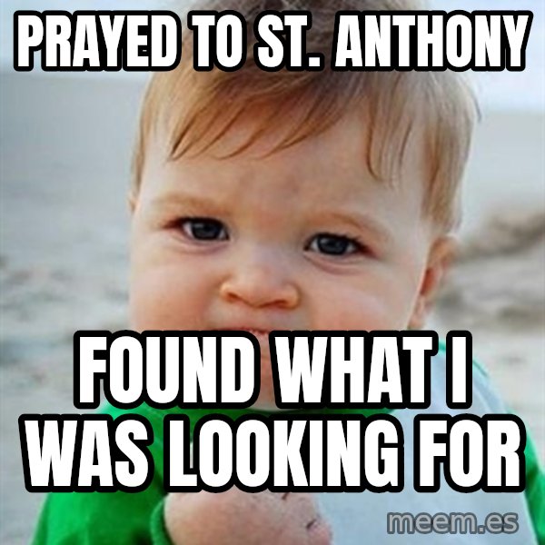 Victory Baby meme: Prayed to St. Anthony / Found what i was looking for