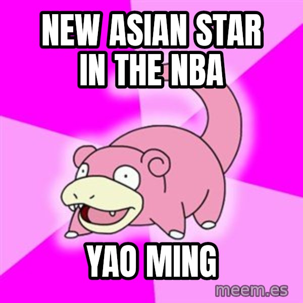 Slowpoke meme: New Asian star in the nba / yao ming