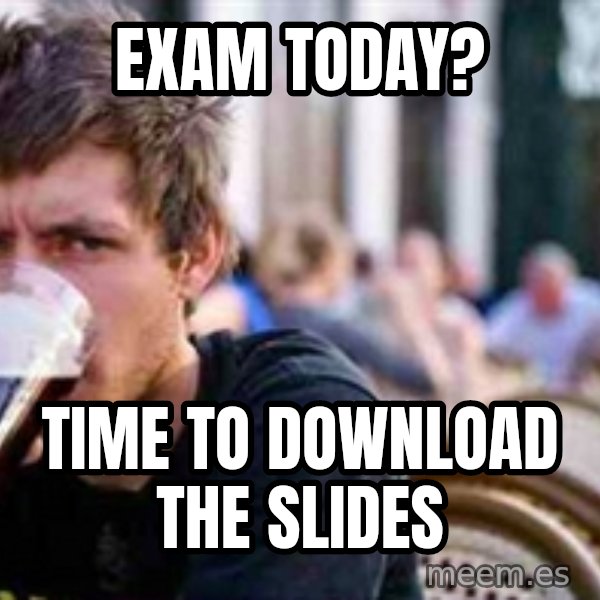 The Lazy College Senior meme: Exam today? / Time to download the slides