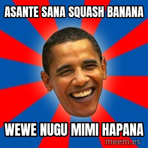 Obama meme: ASANTE SANA SQUASH BANANA / Wewe nugu mimi hapana