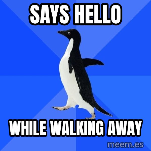 Socially Awkward Penguin meme: Says Hello / While walking away