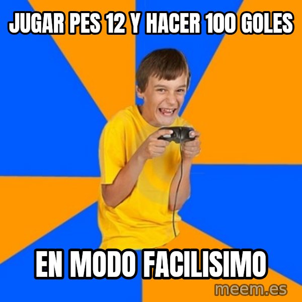 Annoying Gamer Kid meme: JUGAR PES 12 Y HACER 100 GOLES / EN MODO FACILISIMO
