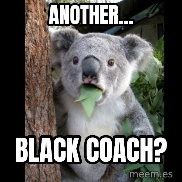 Koala can't believe it meme: another... / black coach?