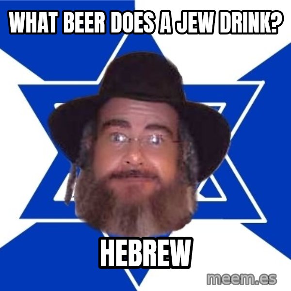 Advice Jew meme: What Beer does a jew drink? / hebrew