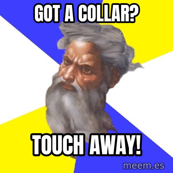 God meme: Got a collar? / touch away!