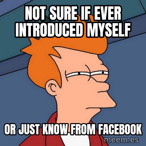 Futurama Fry meme: not sure if ever introduced myself / or just know from facebook