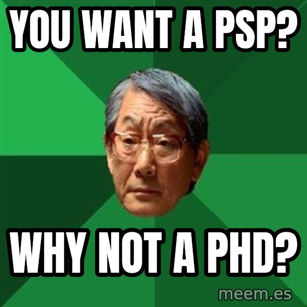 High Expectations Asian Father meme: YOU want a psp? / why not a phd?