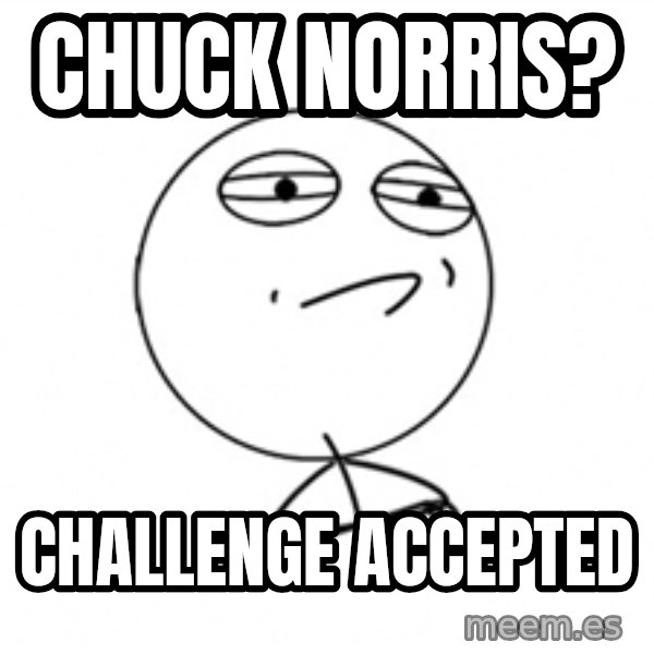 Challenge Accepted 2 meme: Chuck Norris? / Challenge Accepted