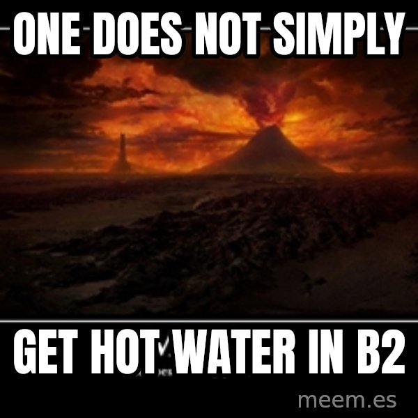 One Does Not Simply meme: ONE DOES NOT SIMPLY / GET HOT WATER in b2