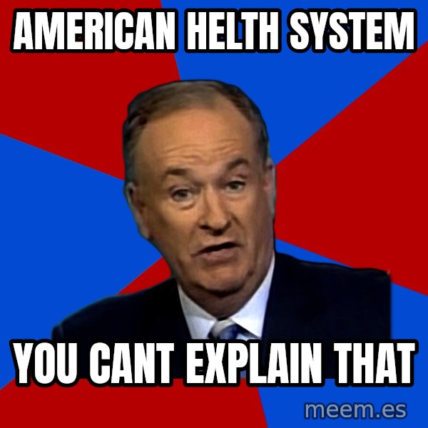 Bill O'Reilly Proves God meme: american helth system / you cant explain that