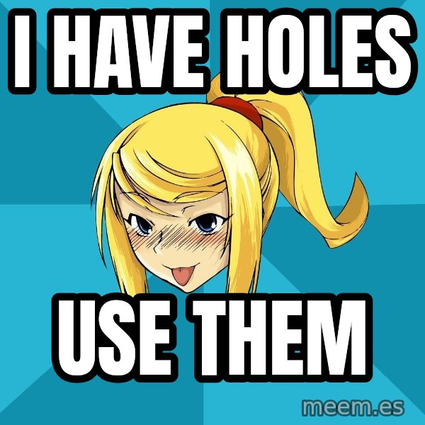 Horney Samus meme: I have holes / use them