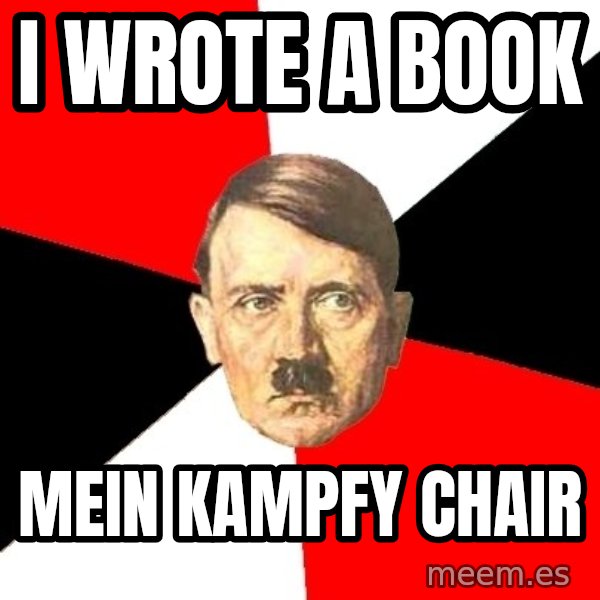 Advice Hitler meme: i wrote a book / mein kampfy chair