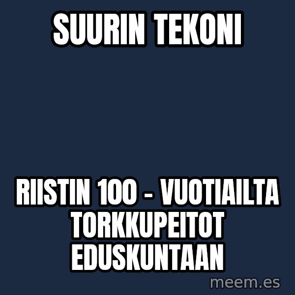 Katainen Perkele meme: suurin   tekoni / riistin    100 - vuotiailta   torkkupeitot    eduskuntaan