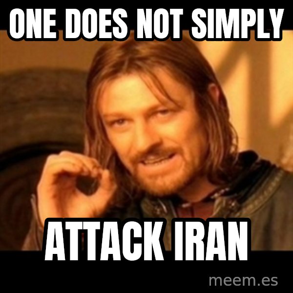 One Does Not Simply meme: one does not simply / attack iran