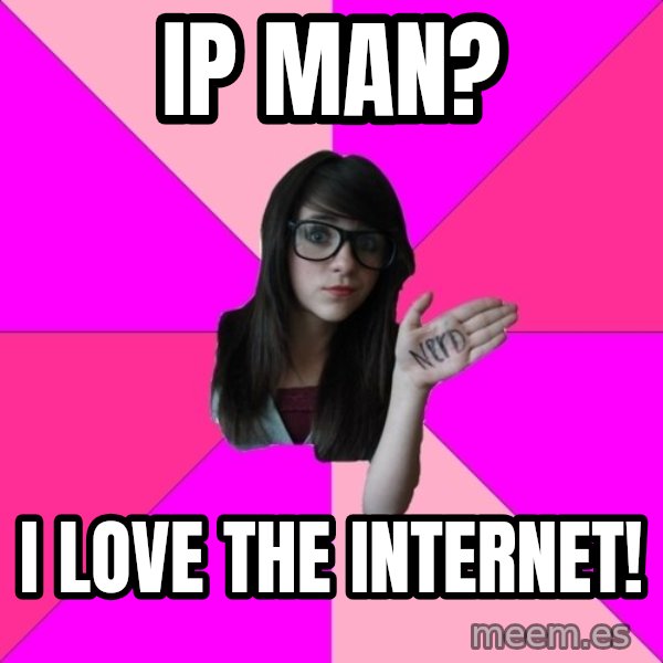 Idiot Nerd Girl meme: Ip Man? / I love the Internet!