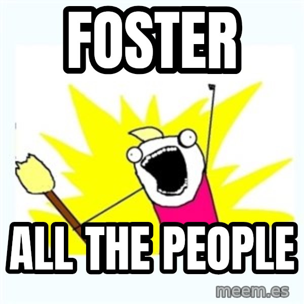 X ALL THE THINGS meme: foster / all the people