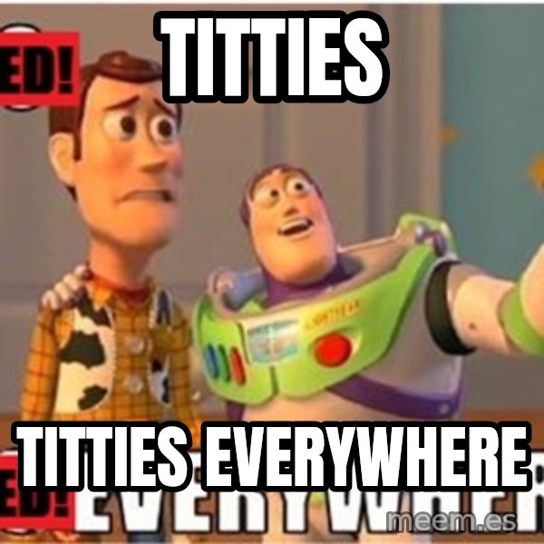 Toy Story Everywhere meme: Titties / Titties everywhere