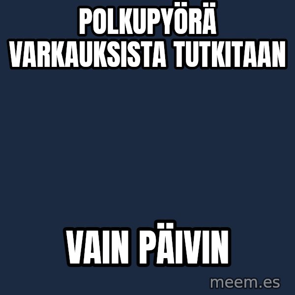 Katainen Perkele meme: polkupyörä    varkauksista        tutkitaan / vain Päivin