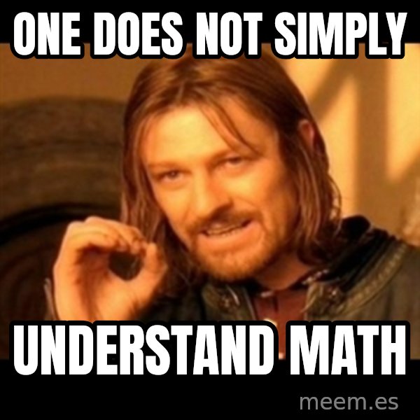 One Does Not Simply meme: One does not simply / understand math