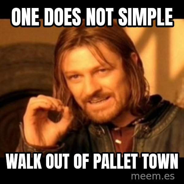 Does not simply walk into mordor Boromir  meme: One does not simple / walk out of pallet town