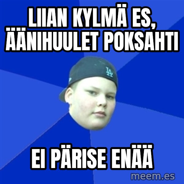 Jonnen Neuvo meme: liian kylmä es,       äänihuulet poksahti / ei pärise enää