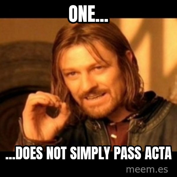 Does not simply walk into mordor Boromir  meme: One... / ...Does not simply pass acta