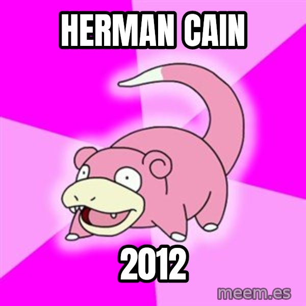 Slowpoke meme: Herman Cain / 2012