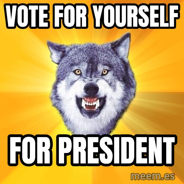 Courage Wolf meme: vote for yourself / for president