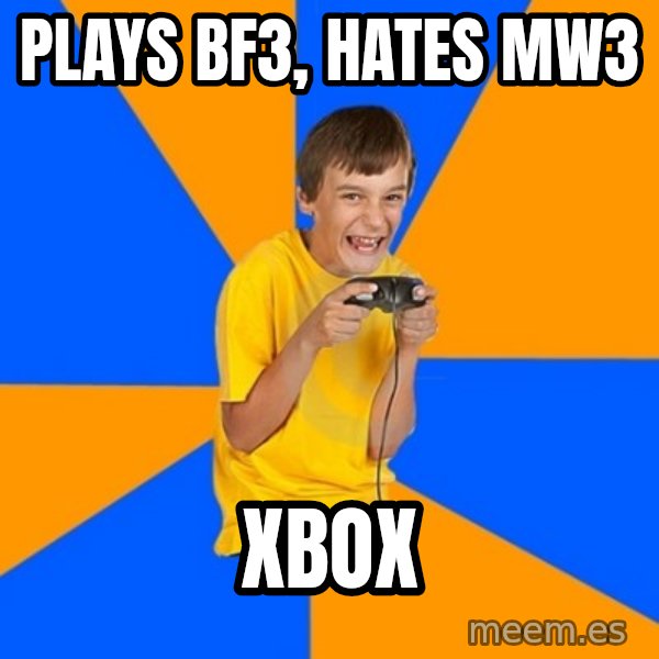 Annoying Gamer Kid meme: plays bf3, hates mw3 / xbox