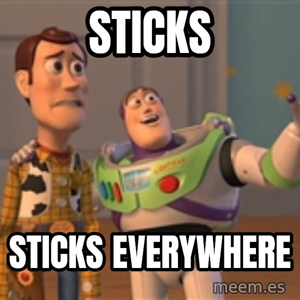 Toy Story Everywhere meme: STICKS / STICKS EVERYWHERE