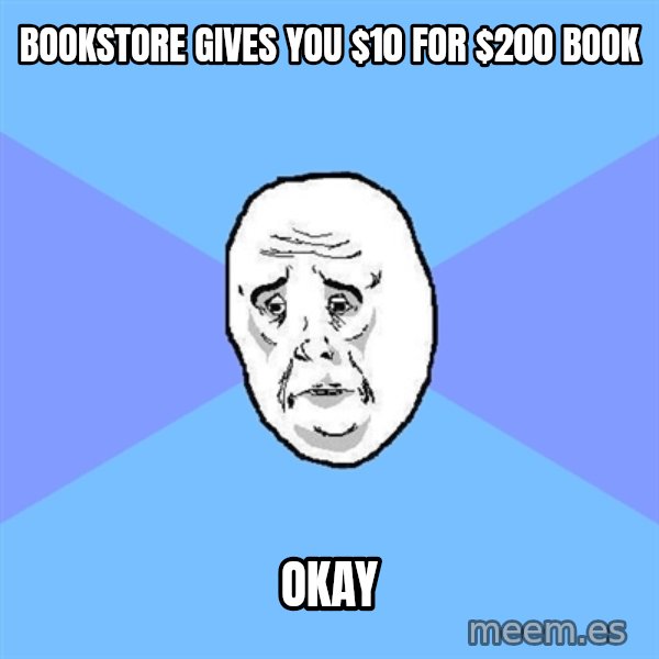 Okay Guy meme: bookstore gives you $10 for $200 book / okay