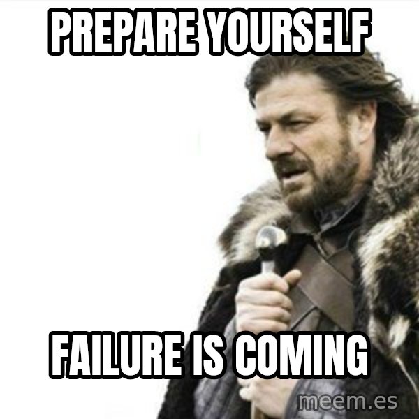 Prepare yourself meme: Prepare yourself / failure is coming