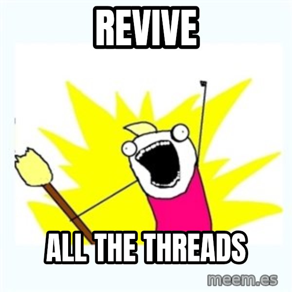 All the things meme: Revive / all the threads