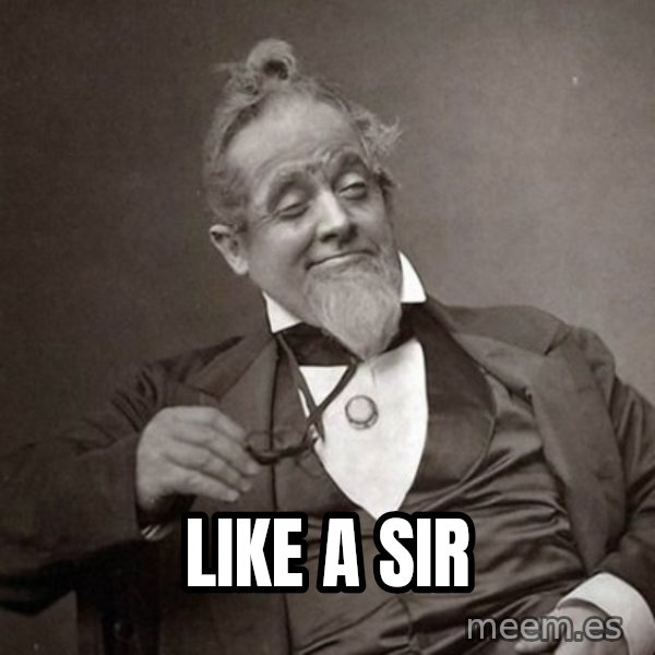1889 [10] guy meme: Like a sir