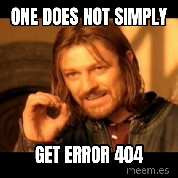Does not simply walk into mordor Boromir  meme: one does not simply / get error 404