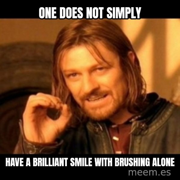 Does not simply walk into mordor Boromir  meme: one does not simply / have a brilliant smile  with brushing alone