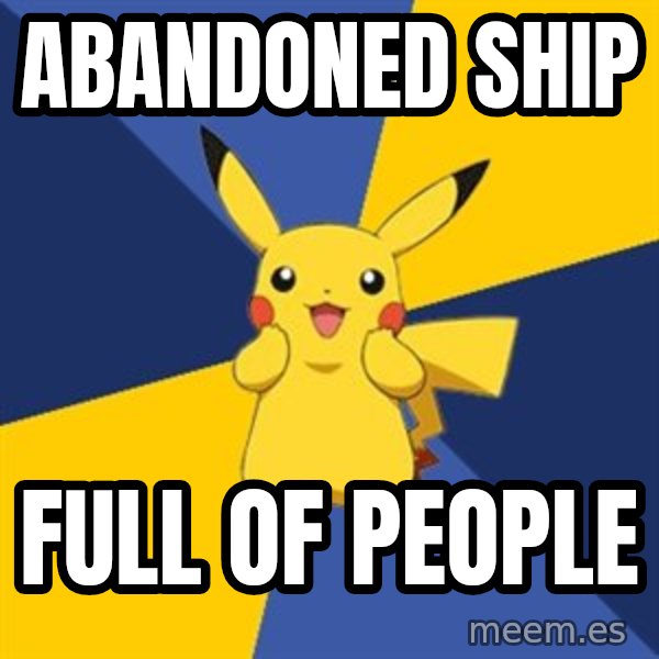 Pokemon Logic  meme: Abandoned ship / full of people