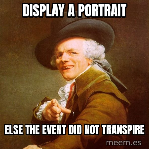 Joseph Ducreux meme: Display a portrait / else the event did not transpire