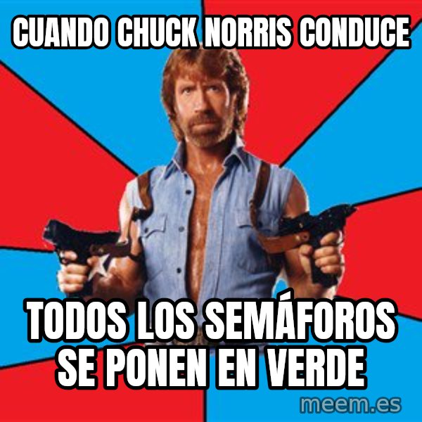 Chuck Norris  meme: Cuando Chuck Norris conduce / todos los semáforos se ponen en  verde