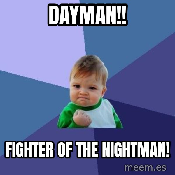 Success Kid meme: dayman!! / fighter of the nightman!