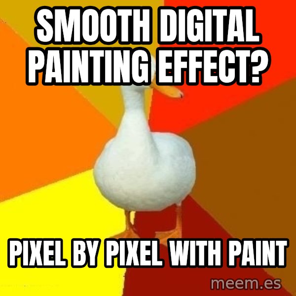 Technologically Impaired Duck meme: smooth digital painting effect? / pixel by pixel with paint