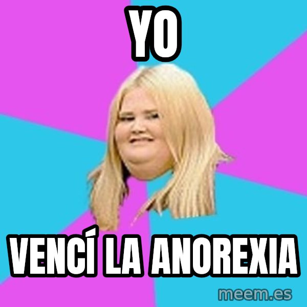 Fat Girl meme: Yo / VENCÍ la anorexia