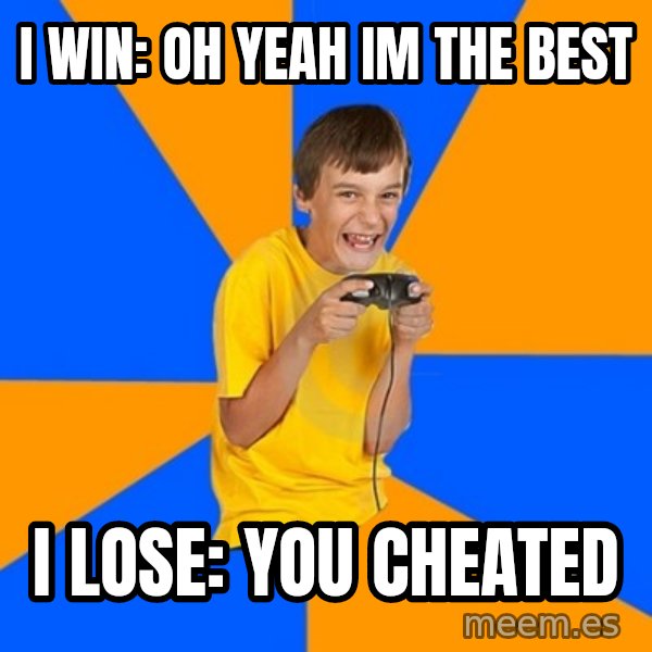 Annoying Gamer Kid meme: i wIN: OH YEAH  IM THE BEST / i LOSE: YOU CHEATED
