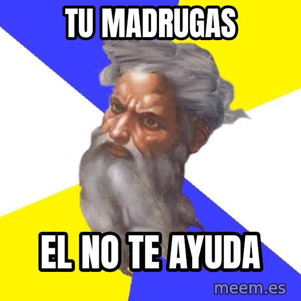 God meme: tu madrugas / el no te ayuda