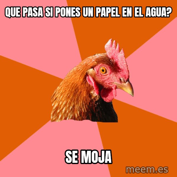Anti Joke Chicken meme: que pasa si pones un papel en el agua? / se moja