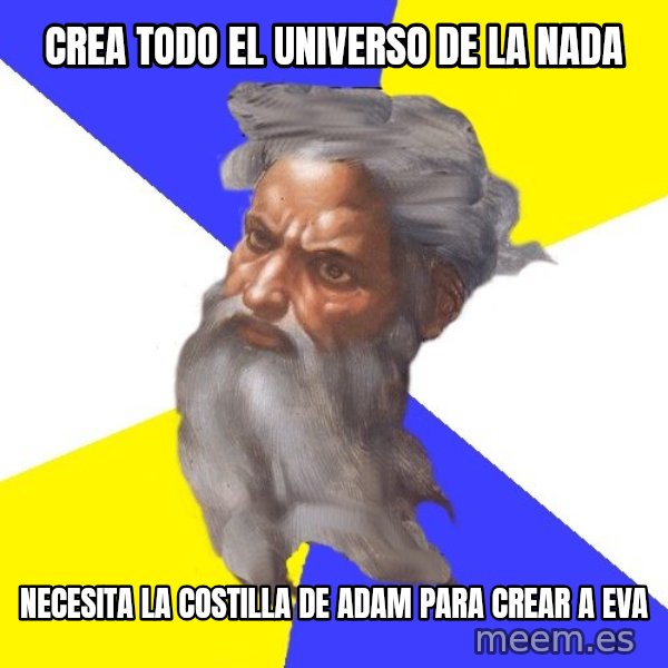 God meme: Crea todo el universo de la nada / necesita la costilla de adam para crear a eva